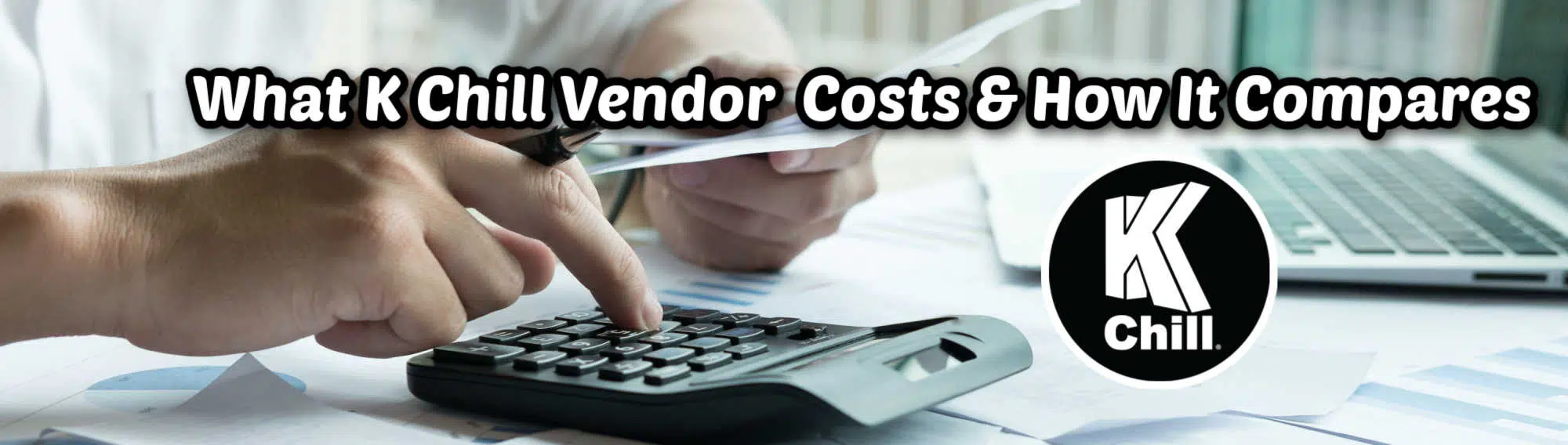 image of what k chill vendor costs and how it compares