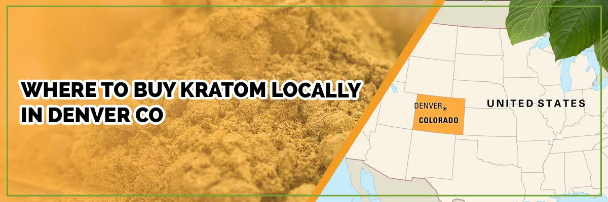 Kratom Vendors in Denver, Colorado: What Are Your Options?