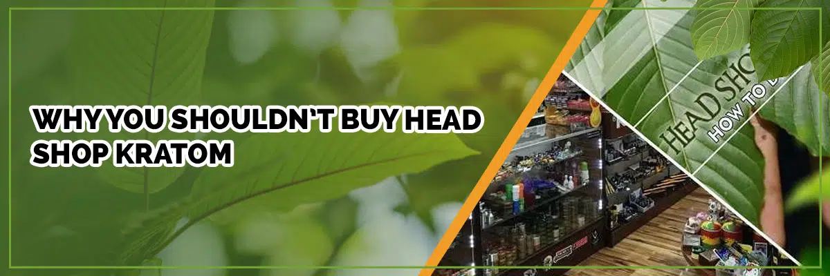 Why You Should Think Twice Before Buying Head Shop Kratom