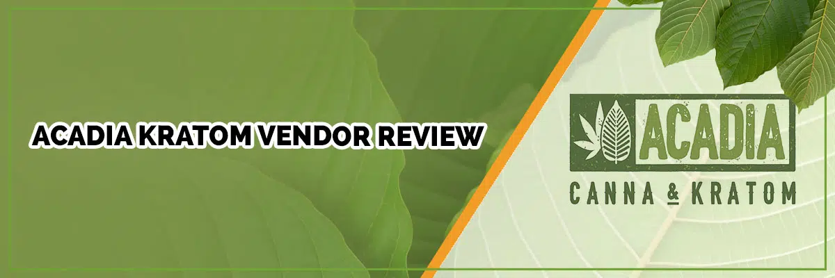 Acadia Kratom Review: Quality, Pricing & Customer Feedback