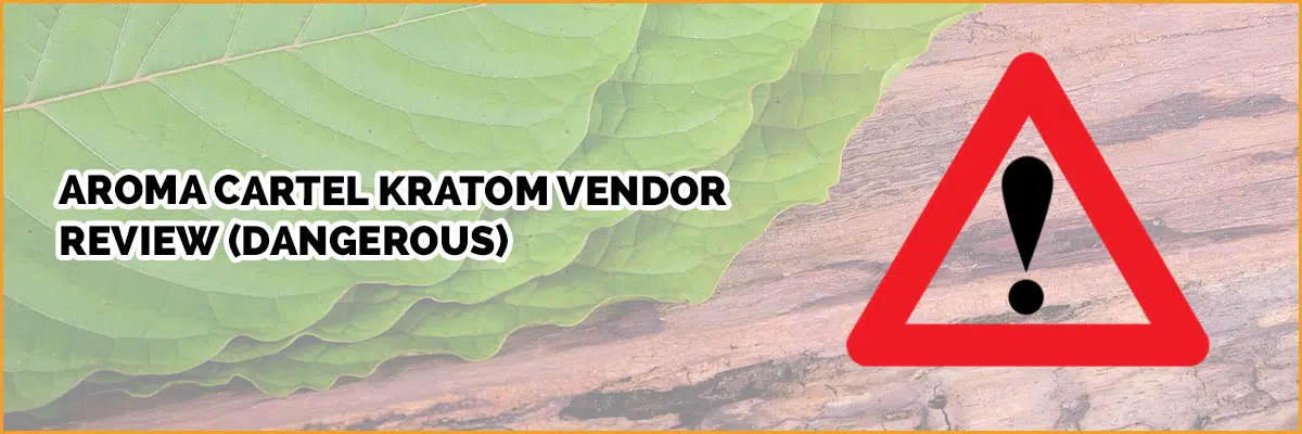 Aroma Cartel Kratom Review: Buyers Beware!