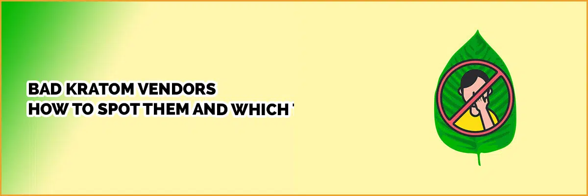 Bad Kratom Vendors: How to Spot Them and Which to Avoid